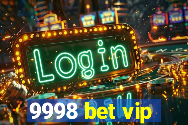 9998 bet vip